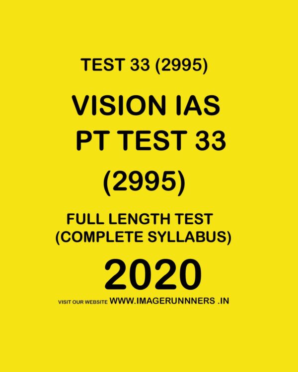 VISION IAS  PT TEST-  33 (2995) FULL LENGTH TEST COMPLETE SYLLABUS -  2020