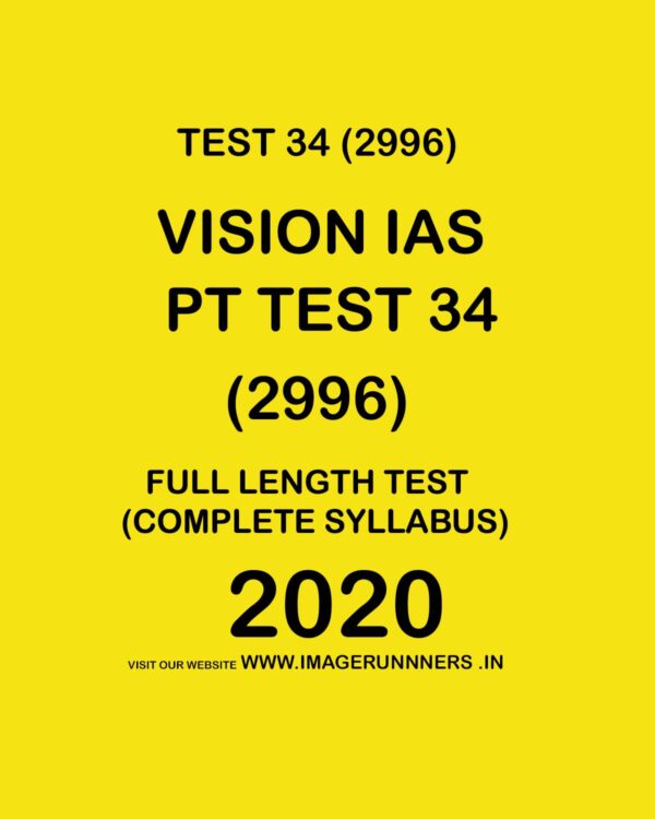 VISION IAS  PT TEST-   34 (2996) FULL LENGTH TEST COMPLETE SYLLABUS -  2020