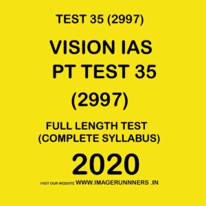 VISION IAS  PT TEST- 35 (2997) FULL LENGTH TEST COMPLETE SYLLABUS - 2020