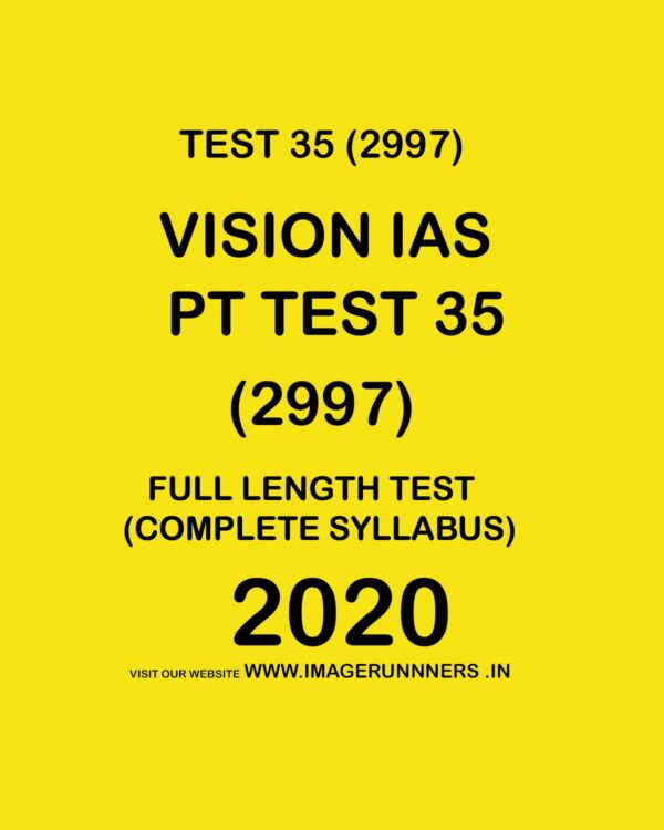 VISION IAS  PT TEST- 35 (2997) FULL LENGTH TEST COMPLETE SYLLABUS - 2020