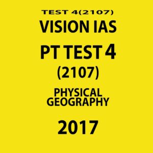 VISION IAS PT TEST- 4 (2017) PHYSICAL GEOGRAPHY  2017