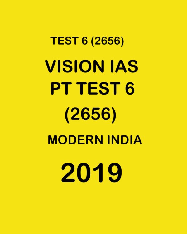 VISION IAS  PT TEST-  6 (2656) MODERN INDIA  -  2019 (BLACK & WHITE)