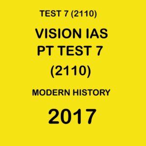 VISION IAS  PT TEST- 7 (2110) MODERN HISTORY - 2017