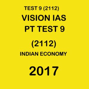 VISION IAS  PT  TEST-  9 (2112)-INDIAN ECONOMY- 2017 (BLACK & WHITE)