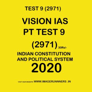 VISION IAS  PT TEST- 9 (2971) INDIAN CONSTITUTION AND POLITICAL SYSTEM -  2020