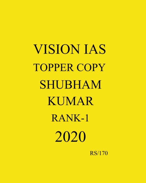 VISION IAS - TOPPER COPY - SHUBHAM KUMAR - RANK -1 (2020) (BLACK & WHITE)