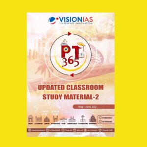 VISION IAS UPDATED CLASSROOM STUDY MATERIAL - 2  PT - 365  (MAY-JUNE 2021)