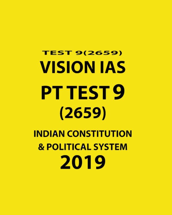 VISIONIAS PT TEST 9 (2659) INDIAN CONSTITUTION & POLITICAL SYSTEM 2019 (BLACK & WHITE)