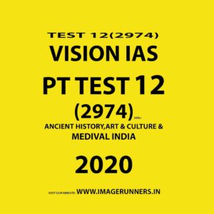 VISIONIAS TEST 12 (2974) ANCIENT HISTORY ART & CULTURE & MEDIVAL INDIA  2020