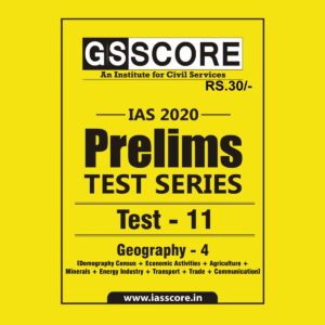 GS SCORE- IAS-2020-PRELIMS- TEST SERIES- TEST- 11 - GEOGRAPHY - 4 ( DEMOGRAPHY CENSUS + ECONOMIC ACTIVITIES + AGRICULTURE + MINERALS + ENERGY INDUSTRY + TRANSPORT + TRADE + COMMUNICATION)