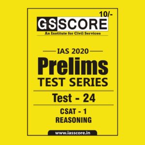 GS SCORE- IAS-2020-PRELIMS- TEST SERIES- TEST-24 - CSAT - 1 REASONING