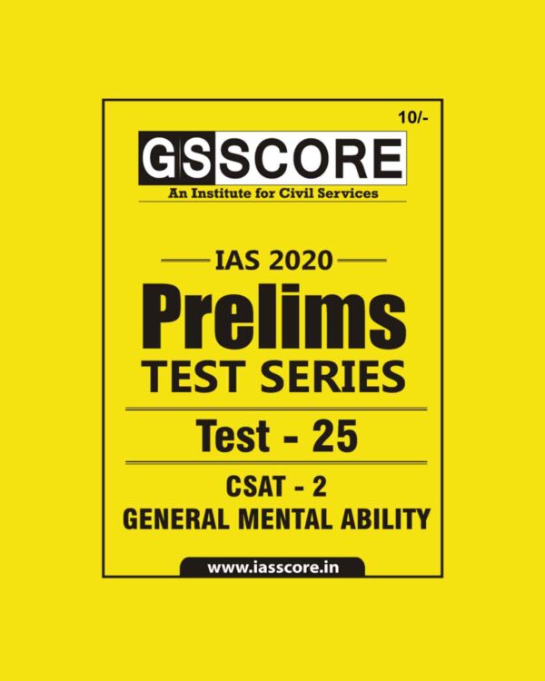 GS SCORE- IAS-2020-PRELIMS- TEST SERIES- TEST-25  CSAT -2  - GENERAL MENTAL ABILITY