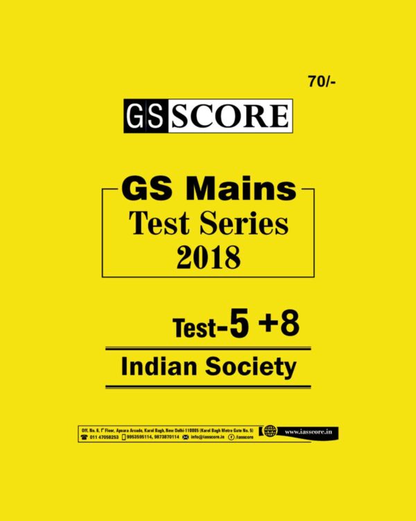 GS SCORE MAINS- TEST SERIES-2018 - TEST - ( 5+ 8 ) - INDIAN SOCIETY