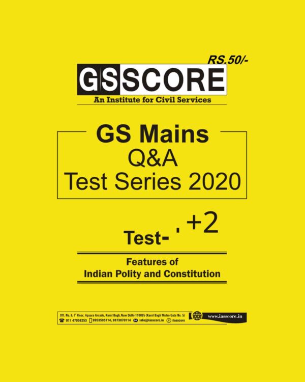 GS SCORE MAINS TEST SERIES 2020  TEST- (1-2) -  INDIAN POLITY AND CONSTITUTION