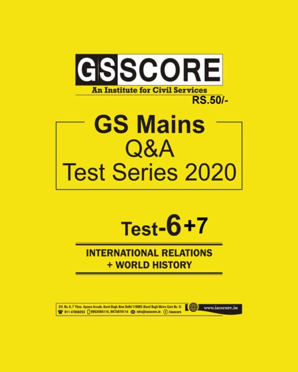 GS SCORE MAINS TEST  SERIES - 2020 TEST-(6-7) - INTERNATIONAL RELATIONS + WORLD HISTORY