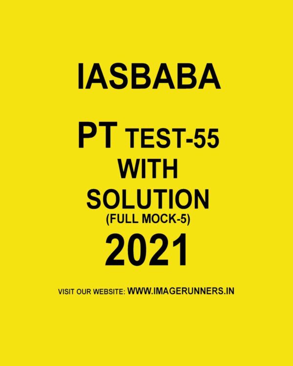 IAS BABA - PT TEST-55 ( FULL MOCK-5) 2021