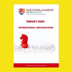 IAS PARLIAMENT  TARGET- 2021,  INTERNATIONAL ORGANIZATION 2021
