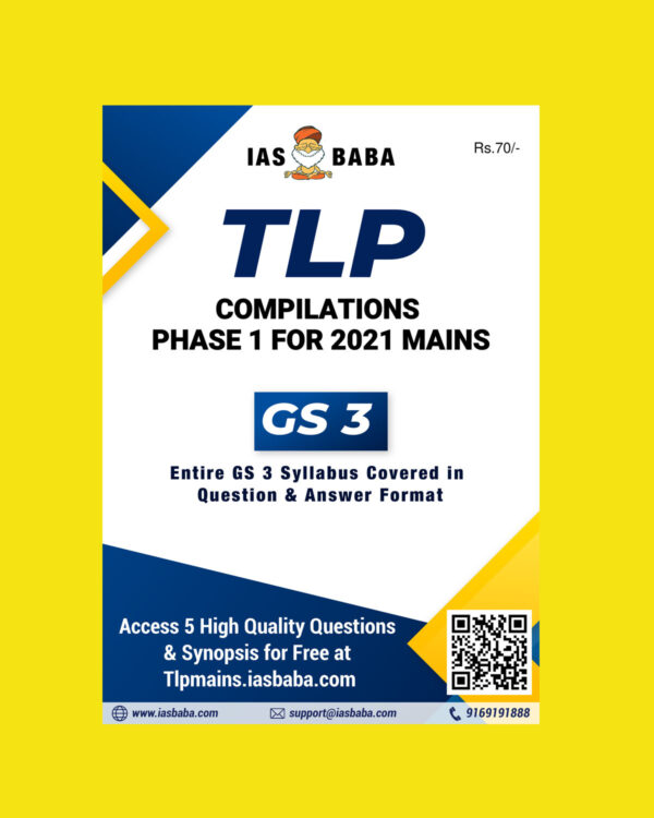 IASBABA TLP 2021 TLP COMPILATIONS PHASE-1-FOR 2021 MAINS  GS-3 ENTIRE GS-3- SYLLABUS COVERED IN QUESTION & ANSWER FORMAT IAS BABA TLP PHASE -1 CURRENT AFFAIR COMPILATION (BLACK & WHITE)