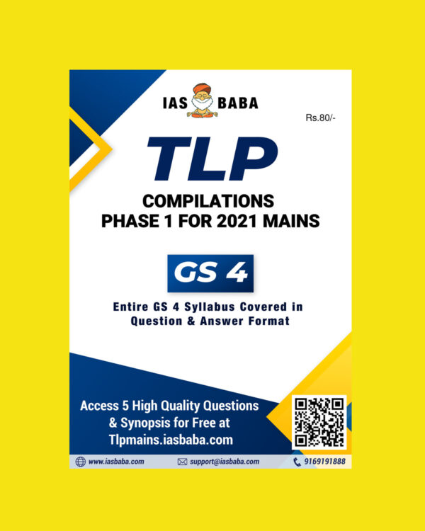 IASBABA TLP 2021 TLP COMPILATIONS PHASE-1-FOR 2021 MAINS  GS-4 (ENTIRE GS-4- SYLLABUS COVERED IN QUESTION & ANSWER FORMAT) IAS BABA TLP PHASE -1 CURRENT AFFAIR COMPILATION (BLACK & WHITE)