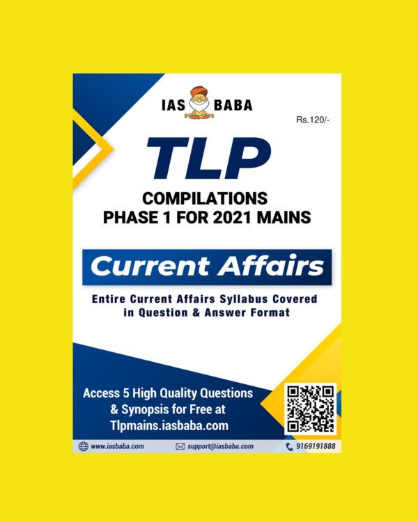 IASBABA TLP COMPILATIONS PHASE-1-FOR 2021 MAINS CURRENT AFFAIRS (ENTIRE CURRENT AFFAIRS SYLLABUS COVERED IN QUESTION & ANSWER FORMAT) IAS BABA TLP PHASE -1 CURRENT AFFAIR COMPILATION (BLACK & WHITE)