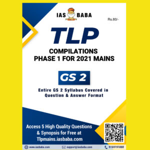 IASBABA TLP COMPILATIONS PHASE-1-FOR 2021 MAINS  GS-2 (ENTIRE GS-2- SYLLABUS COVERED IN QUESTION & ANSWER FORMAT) IAS BABA TLP PHASE -1 CURRENT AFFAIR COMPILATION (BLACK & WHITE)