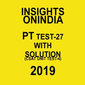 INISGHTS ONINDIA PT TEST-27 ( CSAT UNIT TEST-4) 2019