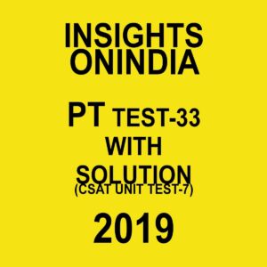 INISGHTS ONINDIA PT TEST-33 ( CSAT UNIT TEST-7) 2019