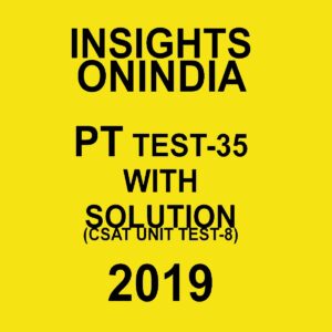 INISGHTS ONINDIA PT TEST-35 ( CSAT UNIT TEST-8) 2019