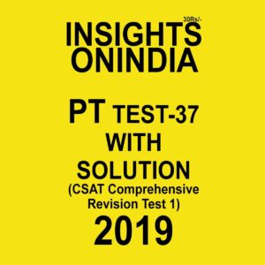 INISGHTS ONINDIA PT TEST-37 ( CSAT COMPREHENSIVE REVISION  TEST-1) 2019