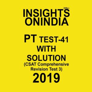 INISGHTS ONINDIA PT TEST-41 ( CSAT COMPREHENSIVE REVISION  TEST-3) 2019