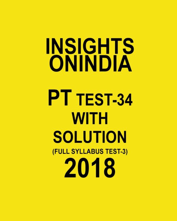 INISGHTS ONINDIA PT TEST WITH SOLUTION-34 ( FULL SYLLABUS TEST-3) 2018