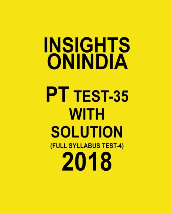 INISGHTS ONINDIA PT TEST WITH SOLUTION-35 ( FULL SYLLABUS TEST-4) 2018