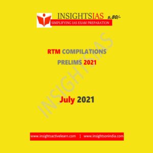 INSIGHTS IAS RTM COMPILATIONS-PRELIMS -2021  JULY 2021