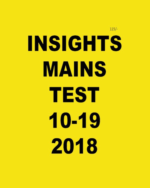 INSIGHTS MAINS TEST (10-19) - 2018