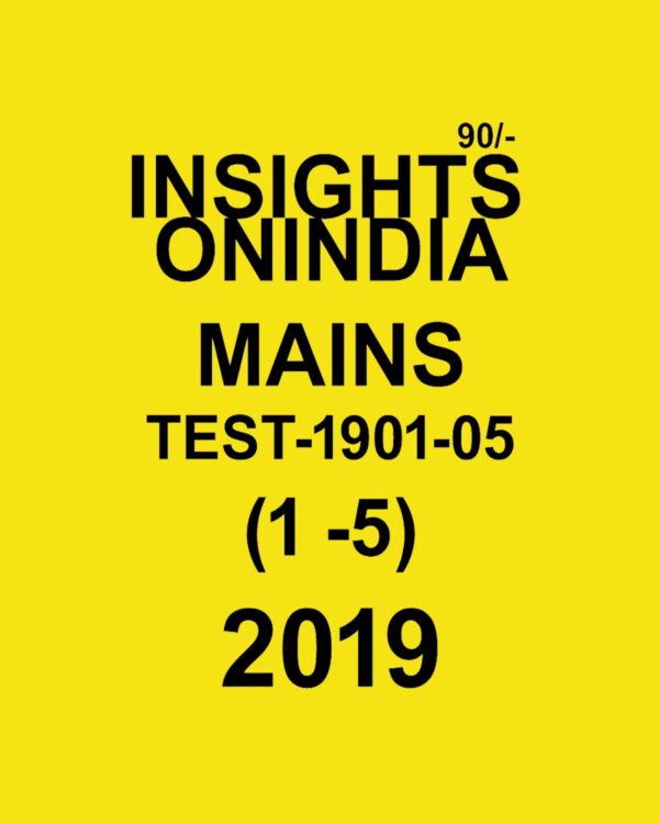INSIGHTS MAINS TEST- 1901-05 (1-5) 2019