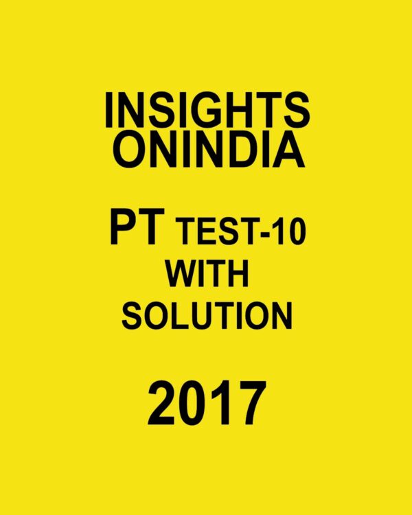 INSIGHTS ONINDIA PT TEST-10 WITH SOLUTIONS 2017