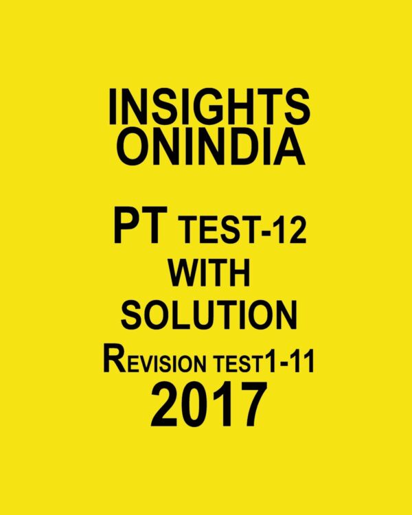 INSIGHTS ONINDIA PT TEST-12 WITH SOLUTIONS 2017