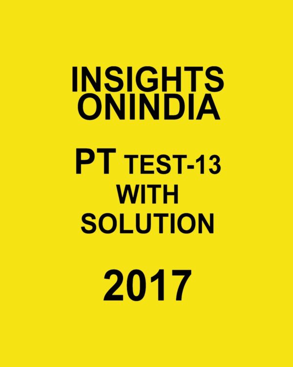 INSIGHTS ONINDIA PT TEST-13 WITH SOLUTIONS 2017 (BLACK & WHITE)
