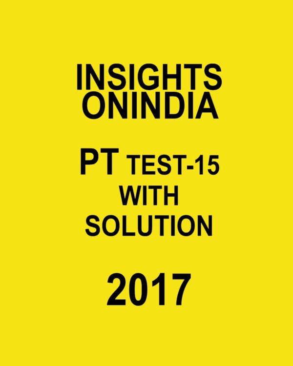 INSIGHTS ONINDIA PT TEST-15 WITH SOLUTIONS 2017
