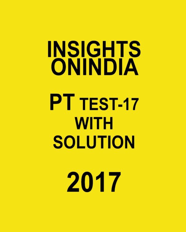 INSIGHTS ONINDIA PT TEST-17 WITH SOLUTIONS 2017