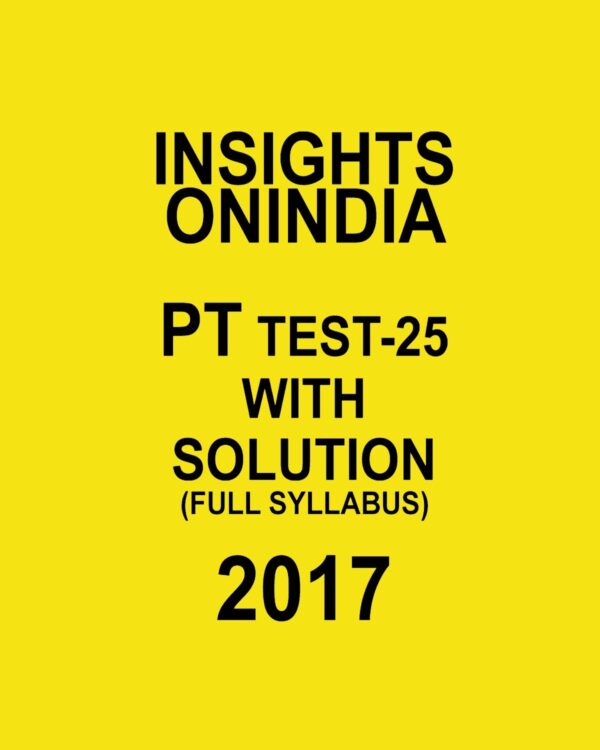 INSIGHTS ONINDIA PT TEST-25 WITH SOLUTIONS 2017