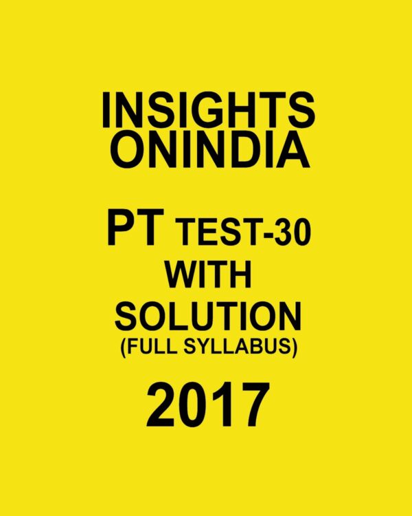 INSIGHTS ONINDIA PT TEST-30 WITH SOLUTIONS 2017