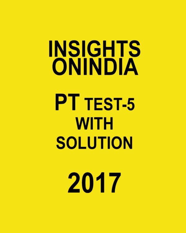 INSIGHTS ONINDIA PT TEST-5 WITH SOLUTIONS 2017