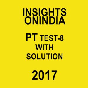 INSIGHTS ONINDIA PT TEST-8 WITH SOLUTIONS 2017