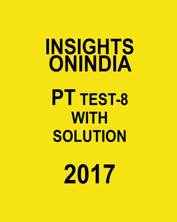 INSIGHTS ONINDIA PT TEST-8 WITH SOLUTIONS 2017