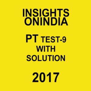 INSIGHTS ONINDIA PT TEST-9 WITH SOLUTIONS 2017