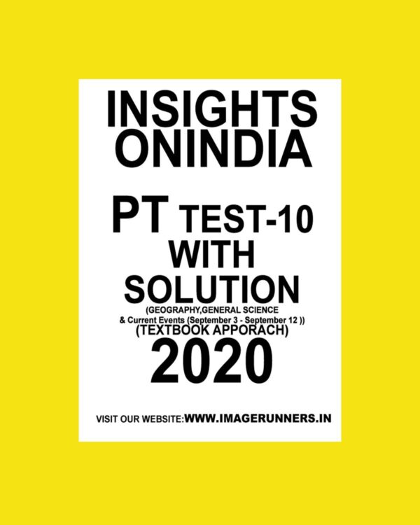 INSIGHTS PT TEST-10 ( GEOGRAPHY, GENERAL SCIENCE & CURRENT EVENTS ( SEP-3 -SEP-12 ) TEXTBOOK APPROACH