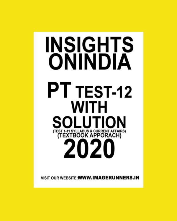 INSIGHTS PT TEST-12 ( TEST 1-11 SYLLABUS & CURRENT AFFAIRS) TEXTBOOK APPROACH (BLACK & WHITE)
