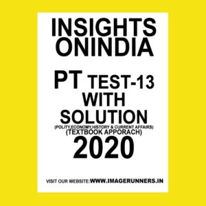 INSIGHTS PT TEST-13 ( POLITICAL, ECONOMIY, HISTORY & CURRENT AFFAIRS) (TEXTBOOK APPROACH 2020) (BLACK & WHITE)