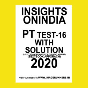 INSIGHTS PT TEST-16 ( POLITICAL, ECONOMY, HISTORY & CURRENT AFFAIRS) (TEXTBOOK APPROACH 2020) (BLACK & WHITE)